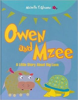 Owen and Mzee: A Little Story About Big Love by Michelle Y. Glennon ...