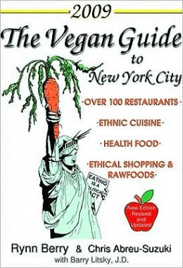 The Vegan Guide To New York City Rynn Berry and Chris A. Suzuki