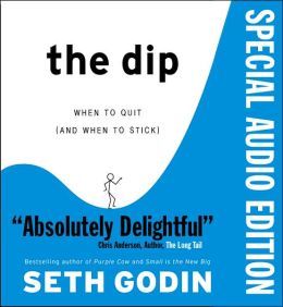 The Dip; When to Quit (and When to Stick)
