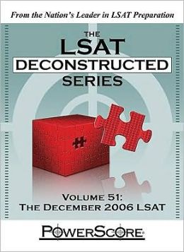 The PowerScore LSAT Deconstructed Series, Volume 51: The December 2006 LSAT