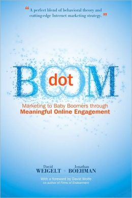 Dot Boom: Marketing to Baby Boomers through Meaningful Online Engagement