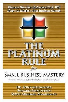 The Platinum Rule For Small Business Mastery