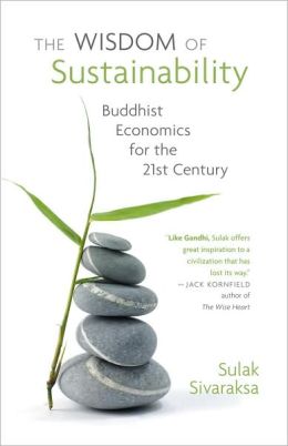 The Wisdom of Sustainability: Buddhist Economics for the 21st Century