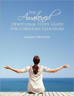 The Awakened Devotional Study Guide for Christian Educators