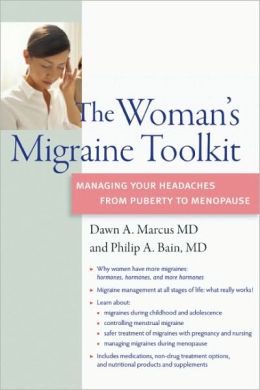 The Woman's Migraine Toolkit: Managing Your Headaches from Puberty to Menopause