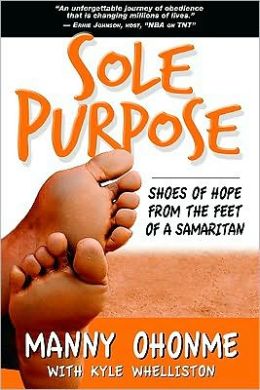 Sole Purpose: Shoes of Hope From the Feet of a Samaritan Manny Ohonme