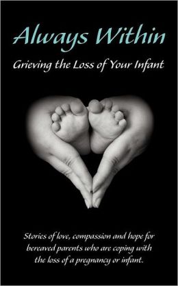Always Within Grieving the Loss of Your Infant Melissa L Eshleman