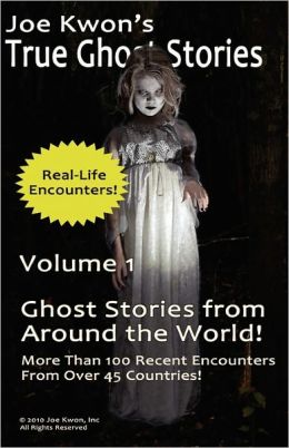Joe Kwon's True Ghost Stories Volume 1: True Ghost Stories from Around the World Inc Joe Kwon and Tom Kong