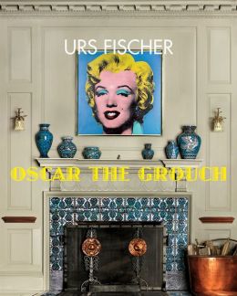 Urs Fischer: Oscar the Grouch