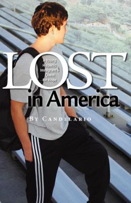 Lost in America: A Young Hispanic Immigrant's Quest for Hope
