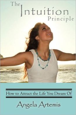 The Intuition Principle: How to Attract the Life You Dream Of