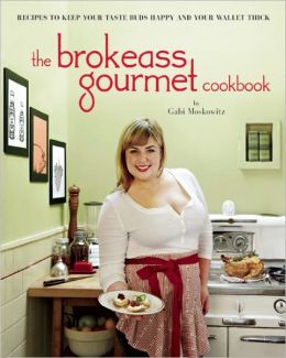 The BrokeAss Gourmet Cookbook Gabi Moskowitz
