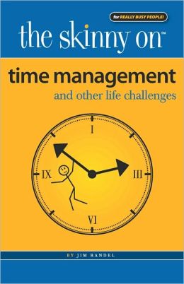 The Skinny on Time Management: And Other Life Challenges