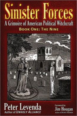 Sinister Forces-The Nine: A Grimoire of American Political Witchcraft (Sinister Forces: A Grimoire of American Political Witchcraft) Peter Levenda and Jim Hougan