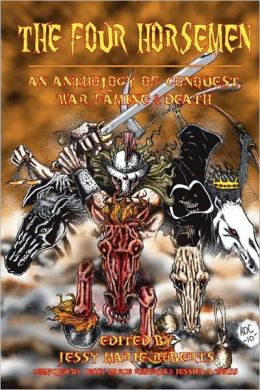 The Four Horsemen: An Anthology of Conquest, War, Famine & Death