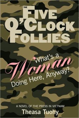 The Five O'Clock Follies: What's a Woman Doing Here, Anyway? Theasa Tuohy