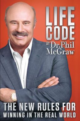 Beyond Life Code: The New Rules for Winning in the Real World Phil McGraw