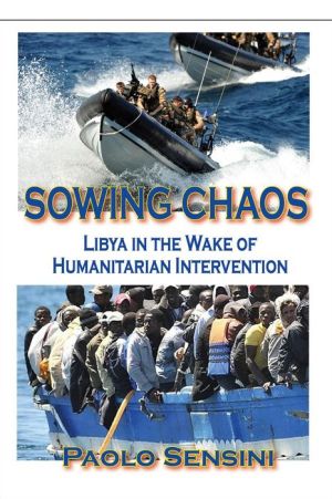 Sowing Chaos: Libya in the Wake of Humanitarian Intervention