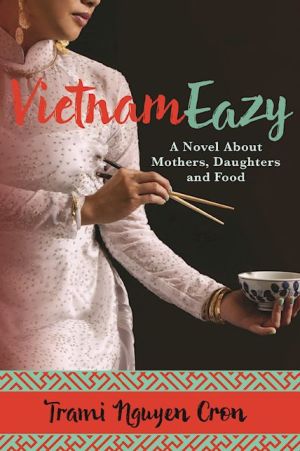 VietnamEazy: A Novel About Mothers, Daughters and Food