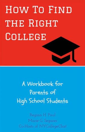 How To Find the Right College: A Workbook for Parents of High School Students