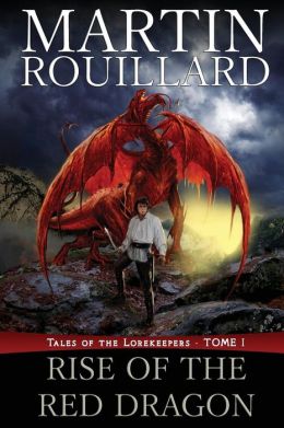 Rise of the Red Dragon (Tales of the Lorekeepers) Martin Rouillard