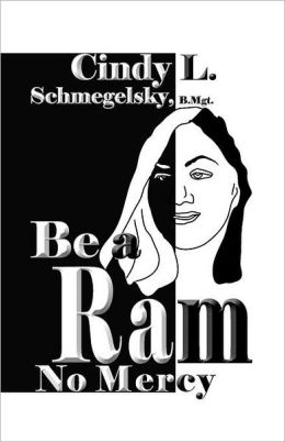 Be A Ram No Mercy: The Old Is Better Cindy L. Schmegelsky B.Mgt.