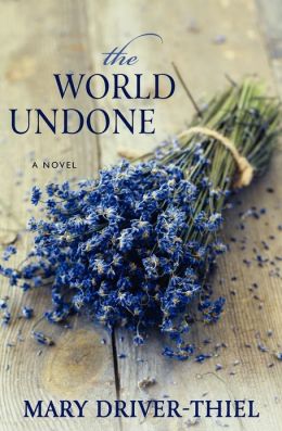 The World Undone Mary Driver-Thiel