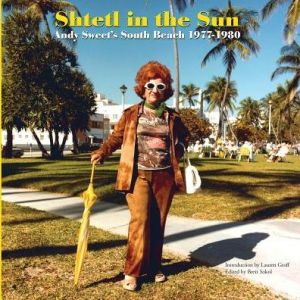 Book Shtetl in the Sun: Andy Sweet's South Beach 1977-1980