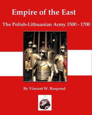 Empire of the East: Poliand-Lithuanian Armies 1500 - 1700