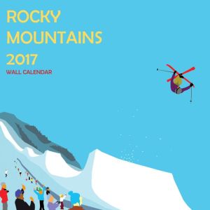 Rocky Mountain Wall Calendar: 2017