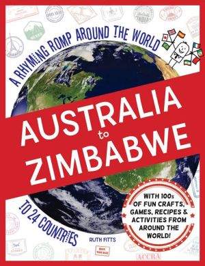 Australia to Zimbabwe: A Rhyming Romp Around the World to 24 Countries
