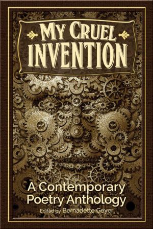My Cruel Invention: A Contemporary Poetry Anthology