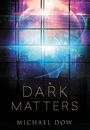 DARK MATTERS: First in the Dark Matters Trilogy