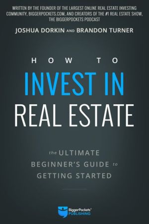 Book How to Invest in Real Estate: The Ultimate Beginner's Guide to Getting Started