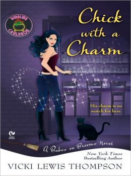 Chick with a Charm: A Babes On Brooms Novel Vicki Lewis Thompson