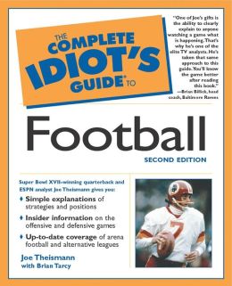 The Complete Idiot's Guide to Football (2nd Edition) Joe Theismann and Brian Tarcy