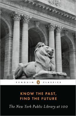 Know the Past, Find the Future: The New York Public Library at 100