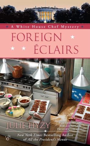 Foreign Éclairs: A White House Chef Mystery