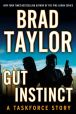 Book Cover Image. Title: Gut Instinct:  A Taskforce Story, featuring an exclusive excerpt from THE WIDOW'S STRIKE (A Penguin Special from Dutton), Author: Brad Taylor