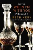 Book Cover Image. Title: When I'm With You Part VII:  When I Need You, Author: Beth Kery