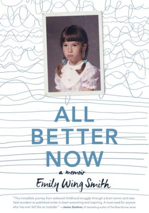 All Better Now: My Life as the Thank-God-she-got-hit-by-a-car Girl