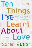 Book Cover Image. Title: Ten Things I've Learnt About Love, Author: Sarah Butler