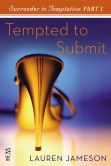 Surrender to Temptation Part I: Tempted to Submit