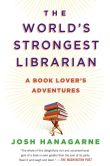 Book Cover Image. Title: The World's Strongest Librarian:  A Memoir of Tourette's, Faith, Strength, and the Power of Family, Author: Josh Hanagarne
