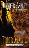 Book Cover Image. Title: Tiger Magic (Shifters Unbound Series #5), Author: Jennifer Ashley