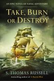 Book Cover Image. Title: Take, Burn or Destroy, Author: S. Thomas Russell