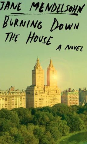 Burning Down the House: A novel