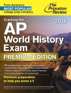 Cracking the AP World History Exam 2016, Premium Edition