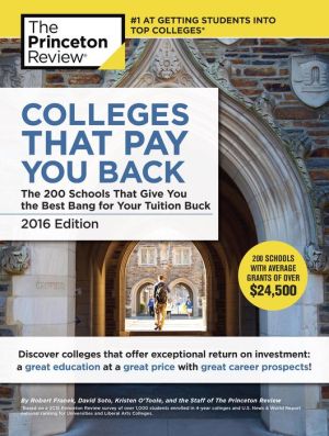 Colleges That Pay You Back, 2016 Edition: The 200 Schools That Give You the Best Bang for Your Tuition Buck