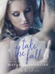 Book Cover Image. Title: Take the Fall:  A Take the Fall Novel, Author: Marquita Valentine